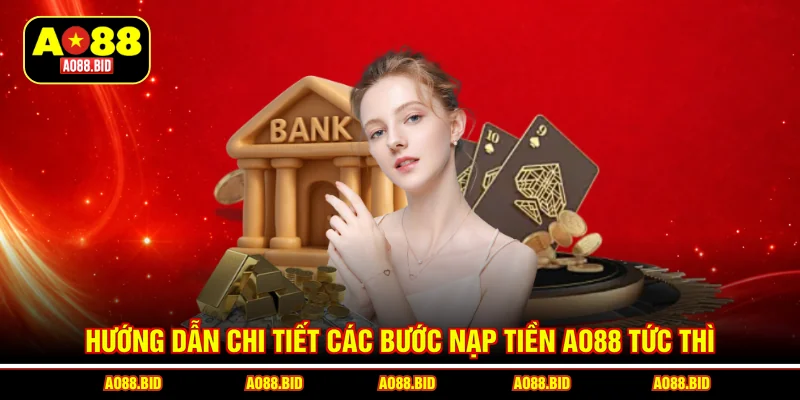Hướng dẫn chi tiết các bước Nạp tiền AO88 tức thì