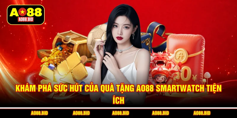 Khám phá sức hút của quà tặng AO88 smartwatch tiện ích