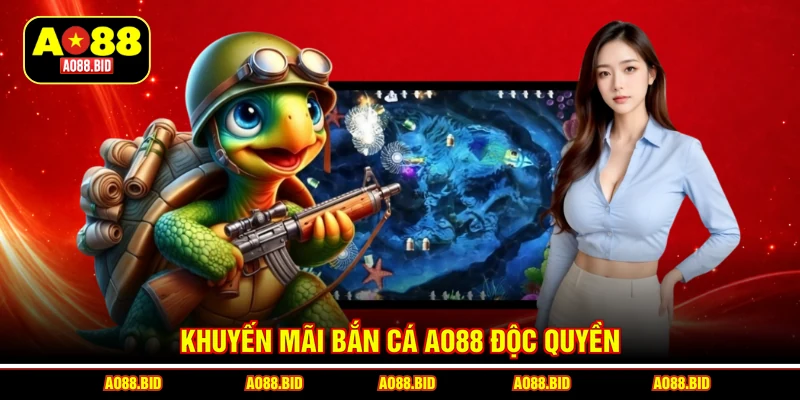 Khuyến mãi bắn cá AO88 độc quyền