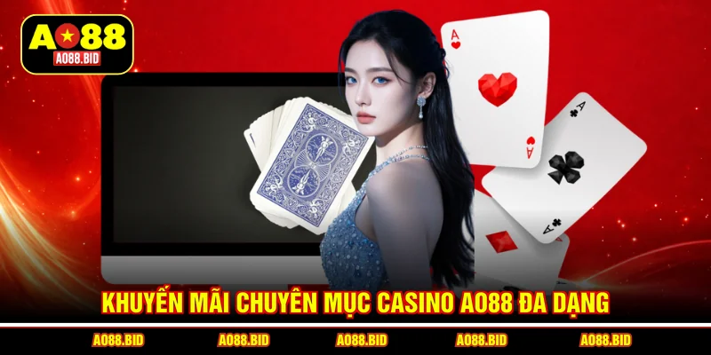Khuyến mãi chuyên mục casino AO88 đa dạng