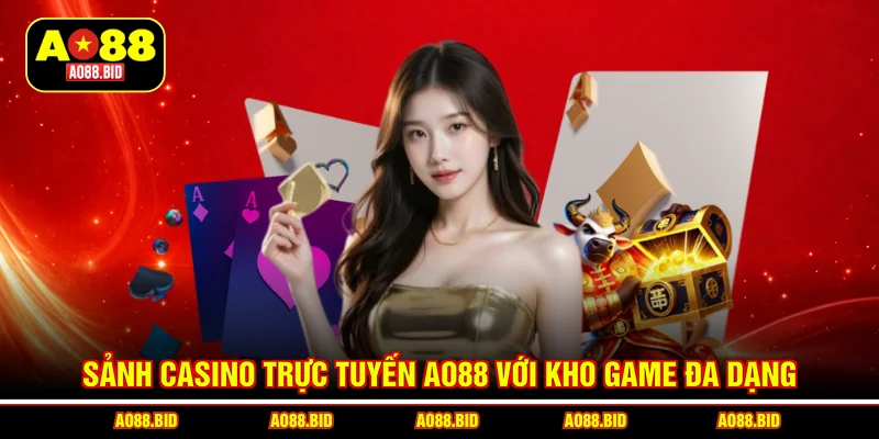 Sảnh casino trực tuyến AO88 với kho game đa dạng