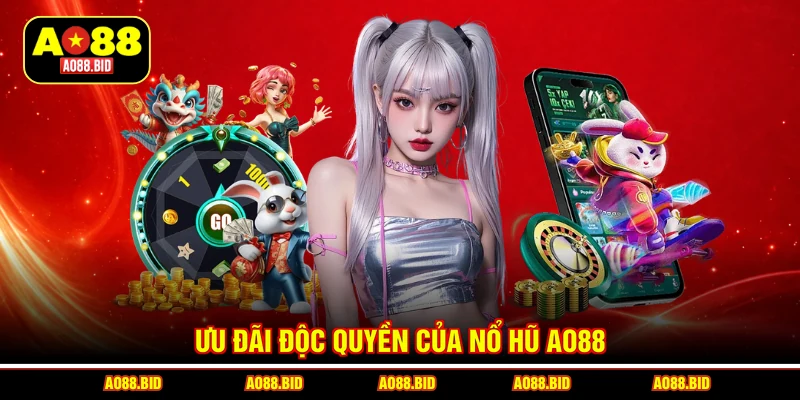 Ưu đãi độc quyền của nổ hũ AO88